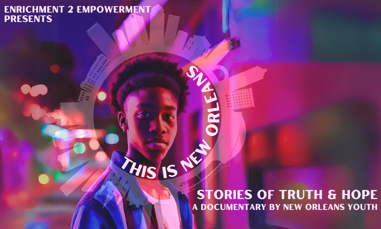 A young black man stands on a street in New Orleans with neon colors around him. The text says 'This is New Orleans: Stories of Truth & Hope" a documentary film by New Orleans Youth